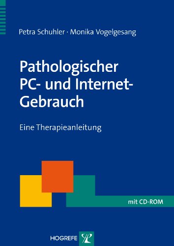 Pathologischer PC- und Internet-Gebrauch: Eine Therapieanleitung (Therapeutische Praxis) von Hogrefe Verlag GmbH + Co.
